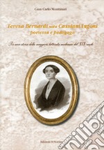 Teresa Bernardi nata Cassiani Ingoni poetessa e pedagoga. Per una storia della maggiore letterata modenese del XIX secolo libro