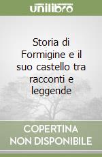 Storia di Formigine e il suo castello tra racconti e leggende