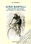 Gino Bartali due volte campione sui pedali e nella vita libro di Cavalieri Bruno