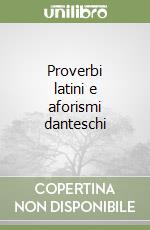 Proverbi latini e aforismi danteschi