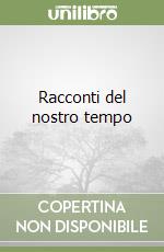 Racconti del nostro tempo libro
