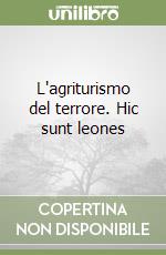 L'agriturismo del terrore. Hic sunt leones libro