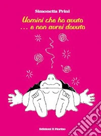 Uomini che ho avuto ... e non avrei dovuto libro