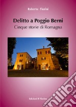Delitto a Poggio Berni. Cinque storie di Romagna