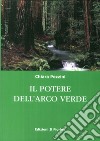 Il potere dell'arco verde libro