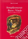 Semplicemente Buon Natale (poesie che scaldano il cuore) libro