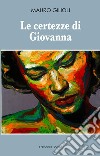 Le certezze di Giovanna libro di Gilioli Mauro