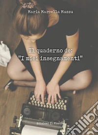 Il quaderno de: «I miei insegnamenti» libro