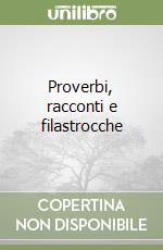 Proverbi, racconti e filastrocche libro