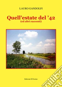 Quell'estate del '42 (ed altri racconti) libro