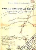 L'abbazia di Nonantola e Bologna. Memorie storiche e percorsi archivistici