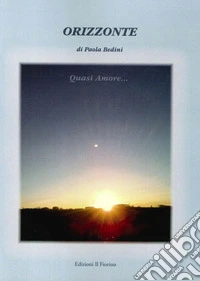 Orizzonte. Quasi amore... libro