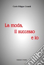 La moda, il successo e io