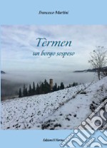 Tèrmen. Un borgo sospeso libro