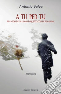 A tu per tu. Dialogo di un uomo inquieto con la sua anima libro