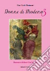 Donne di Modena. Vol. 3 libro di Montanari Gian Carlo