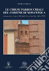 Le chiese parrocchiali del comune di Nonantola. Documenti per la storia delle fabbriche ecclesiali dal 1200 al 2019 libro