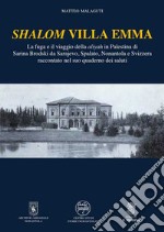 Shalom Villa Emma. La fuga e il viaggio della aliyah in Palestina di Sarina Brodski da Sarajevo, Spalato, Nonantola e Svizzera raccontato nel suo quaderno dei saluti