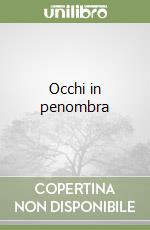 Occhi in penombra libro