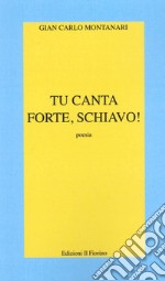 Tu canta forte, schiavo! libro