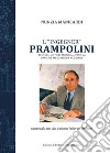L'«ingegner» Prampolini. Benelli, Motobi, Mondial, Parilla, Officine Meccaniche Reggiane libro