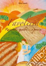 Favoleria. Racconti, quadri... e poesia libro