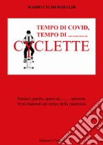 Tempo di covid, tempo di... Cyclette. pensieri parole opere ed... opinioni. Versi elaborati nel tempo della pandemia libro