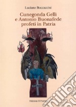 Cunegonda Gelli e Antonio Buonafede profeti in patria libro