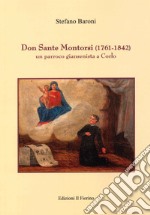 Don Sante Montorsi (1761-1842). Un parroco giansenista a Corlo libro