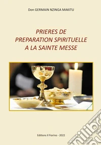 Prieres de preparation spirituelle a la sainte messe libro