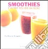 Smoothies e altre delizie da bere libro