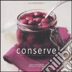 Conserve. Marmellate, sottaceti e liquori libro