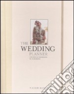 The wedding planner. Guida pratica all'organizzazione del tuo matrimonio libro