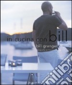 In cucina con Bill. Ediz. illustrata libro