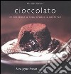 Cioccolato. Conoscerlo, acquistarlo, gustarlo libro