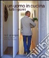 Un uomo in cucina tutti i giorni. Ediz. illustrata libro di Granger Bill Tinslay Petrina