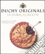 Duchy originals. La storia, le ricette. Ediz. illustrata libro