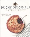 Duchy originals. La storia, le ricette. Ediz. illustrata libro