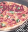 Pizza. Calzoni e focacce libro