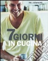 Sette giorni in cucina. Ediz. illustrata libro di Granger Bill