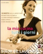 La mia cucina tutti i giorni. Ediz. illustrata libro