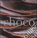 Choco. Una passione fondente. Ediz. illustrata