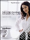 Delizie divine (come diventare una dea in cucina) libro