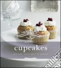 Cupcakes. Ediz. illustrata, Dalla Zorza Csaba, Luxury Books