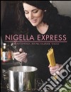 Nigella express. Cucina espressa: buona, salutare, veloce libro di Lawson Nigella