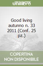 Good living autunno n. 33 2011 (Conf. 25 pz.) libro