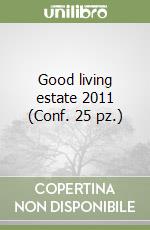 Good living estate 2011 (Conf. 25 pz.) libro