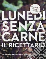 Lunedì senza carne. Il ricettario. Menù vegetariani di Paul, Stella e Mary McCartney libro