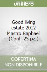 Good living estate 2012 Mastro Raphael (Conf. 25 pz.) libro