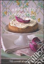 Appretto & limoncello. Un corredo di ricette vintage. Ediz. illustrata libro